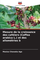 Mesure de la croissance des caféiers (Coffea arabica L.) et des allométries b 620413826X Book Cover