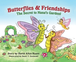 Butterflies and Friendships; the Secret to Nana's Garden 1733932682 Book Cover