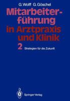 Mitarbeiterfuhrung in Arztpraxis Und Klinik: Band 1 Hohere Leistung Durch Kooperatives Fuhren 354018337X Book Cover