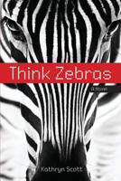 Think Zebras 0692661255 Book Cover