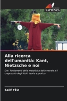 Alla ricerca dell'umanità: Kant, Nietzsche e noi (Italian Edition) 6209934978 Book Cover
