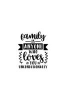 Family Is Anyone Who Loves You Unconditionally: Weekly Planner 2020, Organizer With Notes, Great Productivity Gift For Busy Professionals, New Employees, Workplace Office Gift 1673640702 Book Cover