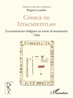 Códice de Iztacmixtitlan: Levantamiento indígena en torno al monasterio 1564 (Recherches Amériques Latines) (Spanish Edition) 2343138605 Book Cover