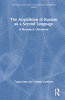 The Acquisition of Russian as a Second Language: A Research Overview (Second Language Acquisition Research Series) 1032572833 Book Cover