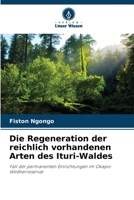 Die Regeneration der reichlich vorhandenen Arten des Ituri-Waldes 6205763885 Book Cover