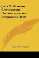 Juris Medicorum Chirurgorum Pharmacopoerum Programma (1650) 1120302099 Book Cover