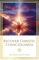 Recover Christic Consciousness: Being Reborn to Oneself Through Water and Fire (Essene Wisdom Series) B0HKGHKDQX Book Cover