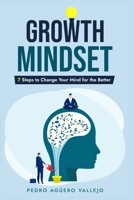 GROWTH MINDSET: 7 Steps to Change Your Mind for the Better Mindset and Resilience for Greatness B0DRP16F29 Book Cover