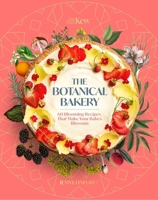 Kew: the Botanical Bakery : 60 Blooming Recipes That Make Your Bakes Blossom 1035437767 Book Cover