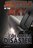 Shuttle in the Sky: The Columbia Disaster 1491441615 Book Cover