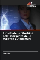 Il ruolo delle citochine nell'insorgenza delle malattie autoimmuni 6630259181 Book Cover