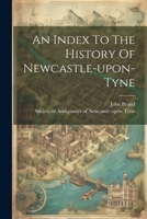 An Index To The History Of Newcastle-upon-tyne 1021252506 Book Cover