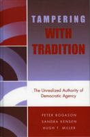 Tampering with Tradition: The Unrealized Authority of Democratic Agency (New Directions in Culture and Governance)