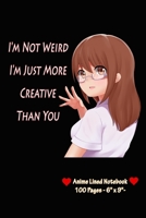 I'm Not Weird I'm Just More Creative Than You: Anime Lined Notebook - Blank Lined Paper - | 6” x 9”, 100 pages | 1678627976 Book Cover