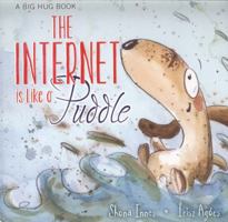 The Internet is Like a Puddle (Big Hug Books) 1760065048 Book Cover