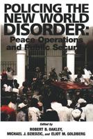 Policing the New World Disorder: Peace Operations and Public Security 1410200132 Book Cover