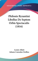 Philonis Byzantini Libellus De Septem Orbis Spectaculis (1816) 1160225869 Book Cover