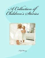 A Collection of Children's Stories 1496070100 Book Cover