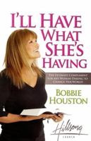 I'll Have What She's Having: The Ultimate Compliment for any Woman Daring to Change Her World 0849919770 Book Cover