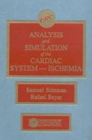 Analysis and Simulation of the Cardiac System Ischemia 0849353556 Book Cover