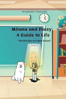 Milana and Daisy: A Guide to Life: The First Day at a New School B0GWGPDD1S Book Cover