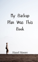 My Backup Plan Was This Book 9916947279 Book Cover