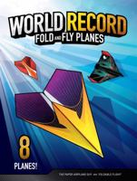 World Record Fold And Fly Planes 0999108409 Book Cover