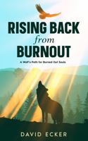 Rising Back from Burnout: A Wolf's Path for Burned Out Souls (Wolf Path Books) B0F8NS31HB Book Cover