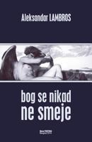 Bog se nikad ne smeje: zapis o ateističkom autovanju 1500250236 Book Cover