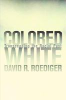 Colored White: Transcending the Racial Past 0520233417 Book Cover