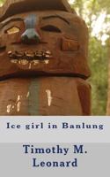Ice Girl in Banlung 1478388137 Book Cover