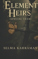 Element Heirs: Special Team (Elemental Heirs Series) B0GXRPTLW8 Book Cover