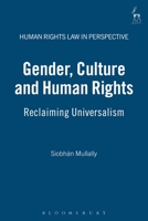 Gender, Culture And Human Rights: Reclaiming Universalism (Human Rights Law in Perspective) 1841135135 Book Cover