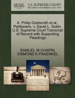 A. Philip Goldsmith et al., Petitioners, v. David L. Subin. U.S. Supreme Court Transcript of Record with Supporting Pleadings 1270415204 Book Cover