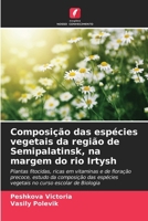 Composição das espécies vegetais da região de Semipalatinsk, na margem do rio Irtysh 6209355528 Book Cover