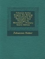 Johannes Scotus Erigena: Ein Beitrag Zur Geschichte Der Philosophie Und Theologie Im Mittelalter 1148162828 Book Cover
