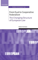 From Dual to Cooperative Federalism: The Changing Structure of European Law 0199238588 Book Cover