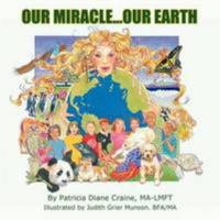 Our Miracle...Our Earth 1438959184 Book Cover