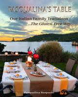 Pasqualina's Table: Our Italian Family Traditions ...The Gluten-Free Way 1735369543 Book Cover