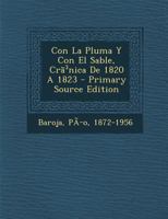 Con La Pluma Y Con El Sable, Crã³nica De 1820 A 1823 1294089064 Book Cover