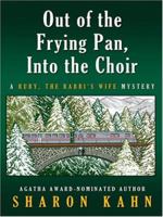 Out of the Frying Pan, Into the Choir: A Ruby, the Rabbi's Wife Mystery 1597225312 Book Cover