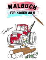 Malbuch Traktoren für Kinder ab 5: Traktor Ausmalbuch ab 5 Jahren B097X7LT6Y Book Cover