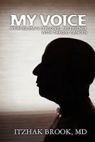 My Voice: A Physician's Personal Experience With Throat Cancer 1439263868 Book Cover