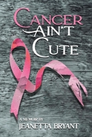 Cancer Ain't Cute 195452935X Book Cover