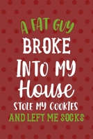 A Fat Guy Broke Into My House Stole My Cookies And Left Me Socks: Notebook Journal Composition Blank Lined Diary Notepad 120 Pages Paperback Red Points Santa Claus 1706200161 Book Cover