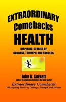 Extraordinary Comebacks HEALTH: stories of courage, triumph, and success 1478348348 Book Cover