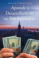 Aprende a Desarrollarte en un País Extranjero 1662491425 Book Cover