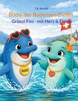 Bodo, der Bodensee-Delfin: Grüezi Fini, mit Herz & Flosse (German Edition) 3695745169 Book Cover