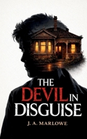 The Devil in Disguise: A True story of psychological control, family betrayal, and the courage to break free. 1764514610 Book Cover