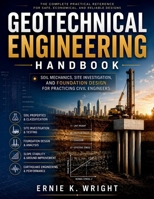 Geotechnical Engineering Handbook: Soil Mechanics, Site Investigation, and Foundation Design for Practicing Civil Engineers B0HFGMPSFJ Book Cover